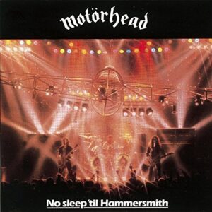 Motorhead - ‘No Sleep ‘til Hammersmith’ - Released June 27, 1981.