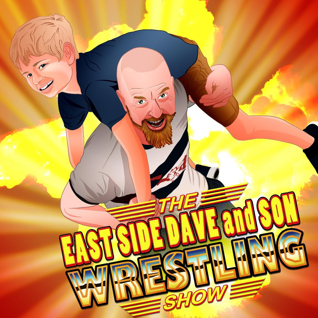 The East Side Dave and Son Wrestling Show